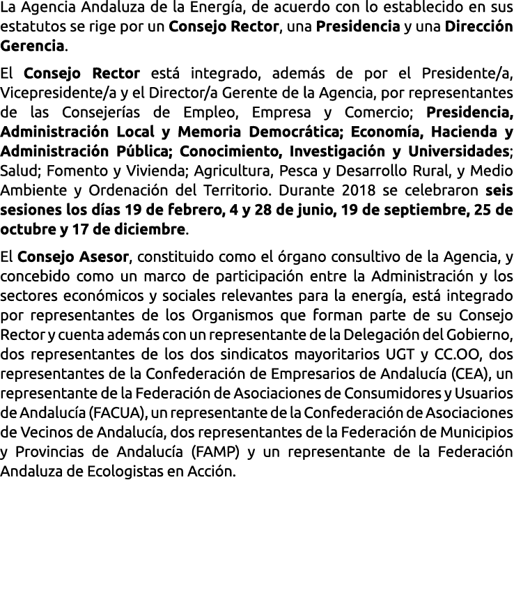 La Agencia Andaluza de la Energ a  de acuerdo con lo establecido en sus estatutos se rige por un Consejo Rector  una    