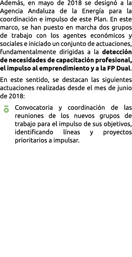 Adem s  en mayo de 2018 se design  a la Agencia Andaluza de la Energ a para la coordinaci n e impulso de este Plan  E   
