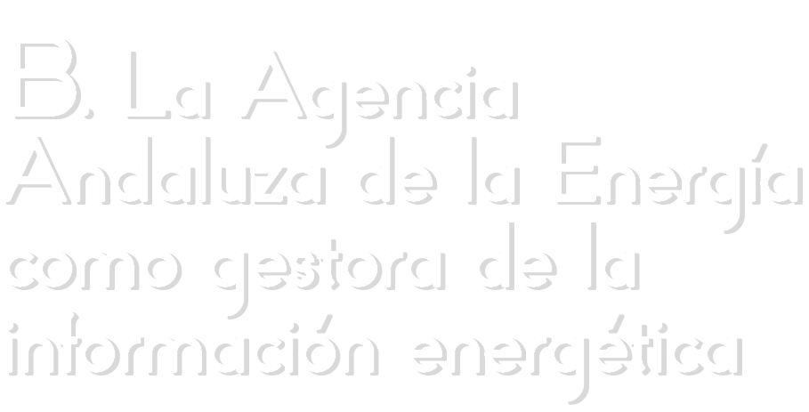  B  La Agencia Andaluza de la Energ a como gestora de la informaci n energ tica