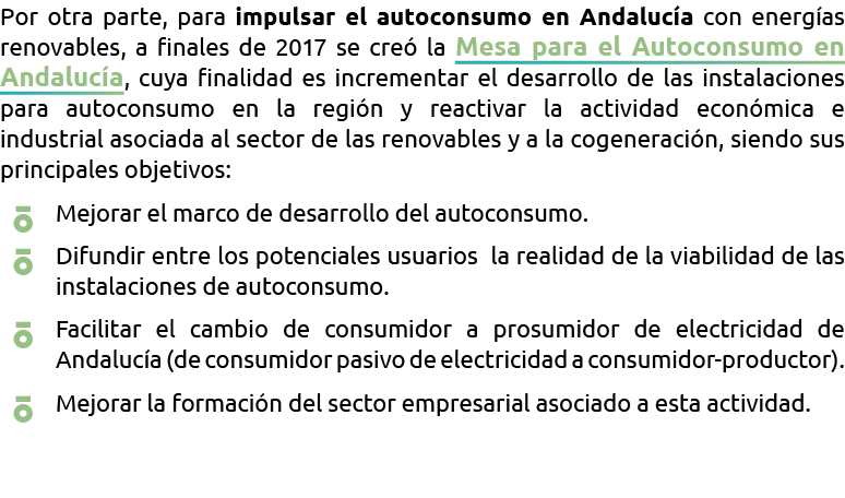 Por otra parte  para impulsar el autoconsumo en Andaluc a con energ as renovables  a finales de 2017 se cre  la Mesa    