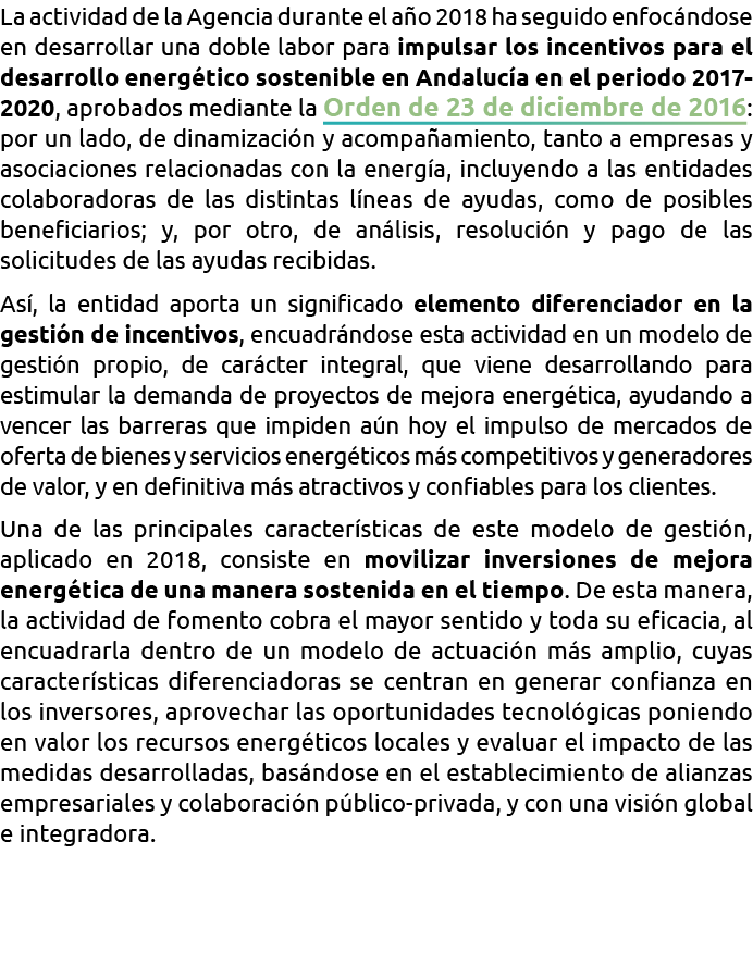  La actividad de la Agencia durante el a o 2018 ha seguido enfoc ndose en desarrollar una doble labor para impulsar l   