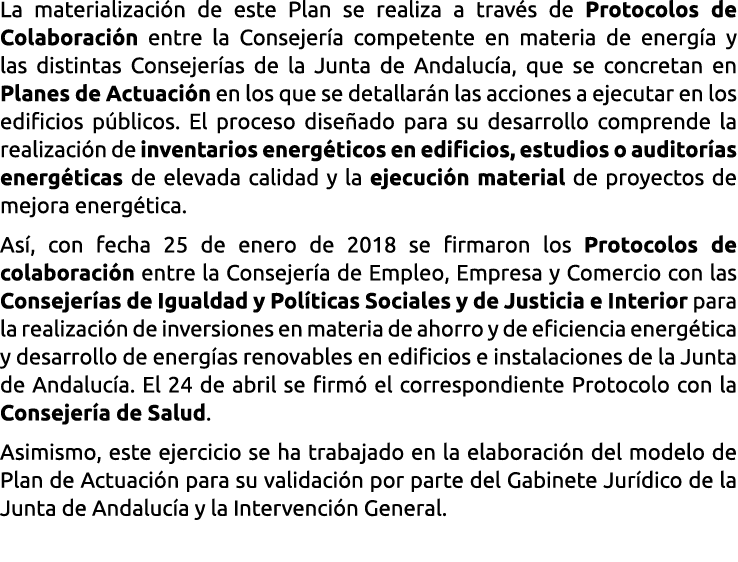 La materializaci n de este Plan se realiza a trav s de Protocolos de Colaboraci n entre la Consejer a competente en m   