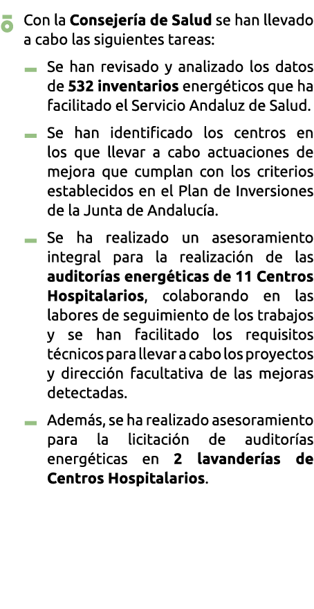   Con la Consejer a de Salud se han llevado a cabo las siguientes tareas    Se han revisado y analizado los datos de    