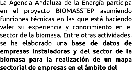 La Agencia Andaluza de la Energ a participa en el proyecto BIOMASSTEP asumiendo funciones t cnicas en las que est  ha   
