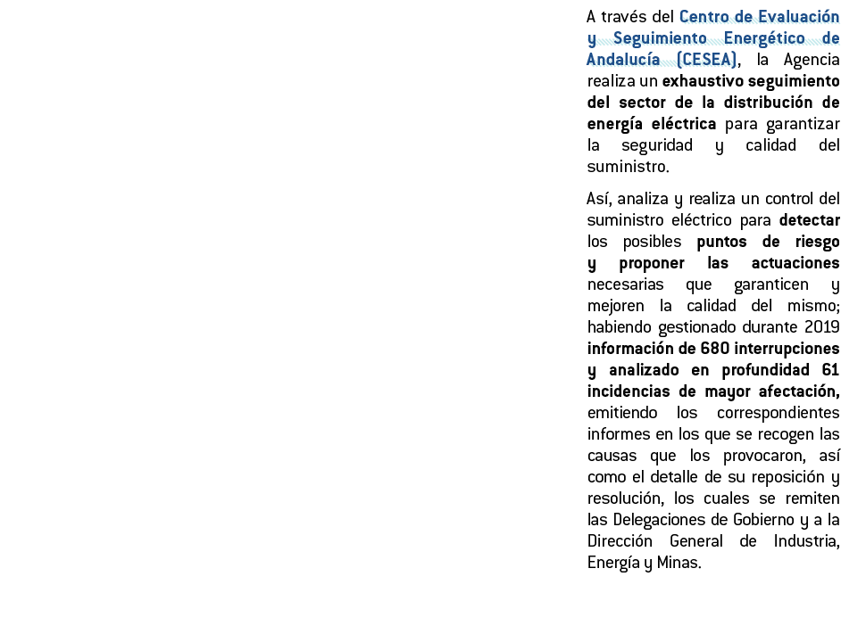  A trav s del Centro de Evaluaci n y Seguimiento Energ tico de Andaluc a  CESEA   la Agencia realiza un exhaustivo se   