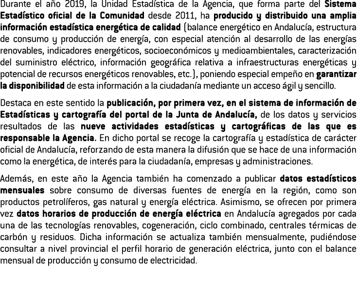 Durante el a o 2019  la Unidad Estad stica de la Agencia  que forma parte del Sistema Estad stico oficial de la Comun   