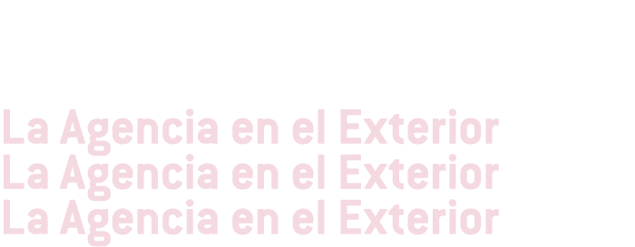 La Agencia en el Exterior La Agencia en el Exterior La Agencia en el Exterior