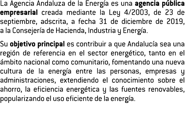 La Agencia Andaluza de la Energ a es una agencia p blica empresarial creada mediante la Ley 4 2003  de 23 de septiemb   