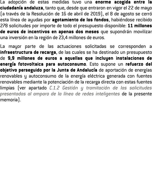 La adopci n de estas medidas tuvo una enorme acogida entre la ciudadan a andaluza  tanto que  desde que entraron en v   