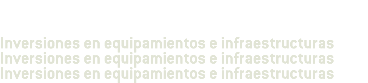 Inversiones en equipamientos e infraestructuras Inversiones en equipamientos e infraestructuras Inversiones en equipa   
