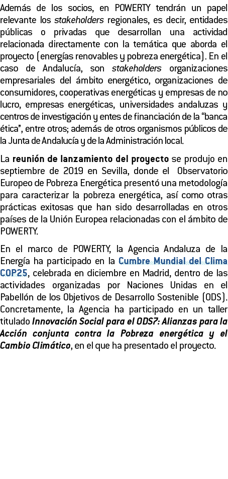 Adem s de los socios  en POWERTY tendr n un papel relevante los stakeholders regionales  es decir  entidades p blicas   