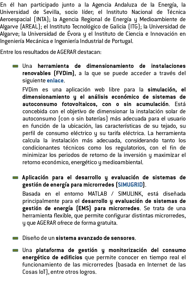 En  l han participado junto a la Agencia Andaluza de la Energ a  la Universidad de Sevilla  socio l der  el Instituto   