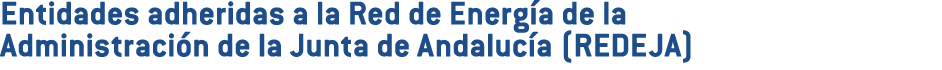 Entidades adheridas a la Red de Energ a de la Administraci n de la Junta de Andaluc a  REDEJA  