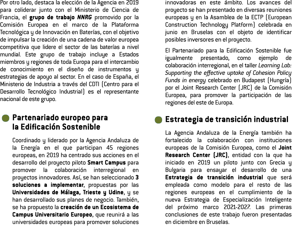Por otro lado  destaca la elecci n de la Agencia en 2019 para coliderar junto con el Ministerio de Ciencia de Francia   