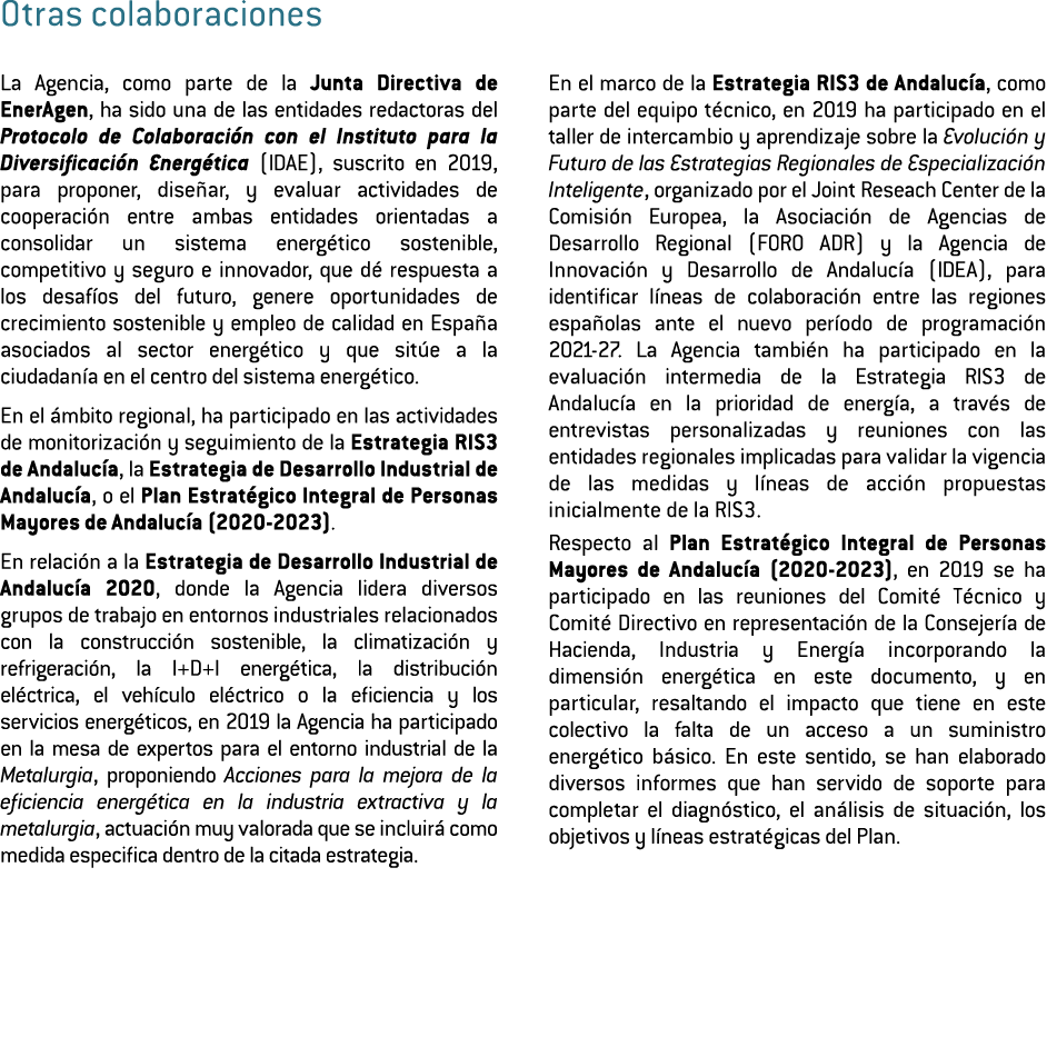 Otras colaboraciones La Agencia  como parte de la Junta Directiva de EnerAgen  ha sido una de las entidades redactora   