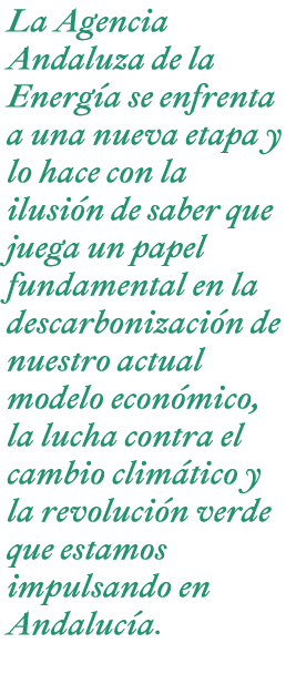 La Agencia Andaluza de la Energ a se enfrenta a una nueva etapa y lo hace con la ilusi n de saber que juega un papel    