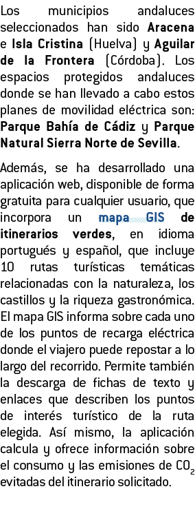 Los municipios andaluces seleccionados han sido Aracena       e Isla Cristina  Huelva  y Aguilar de la Frontera  C rd   