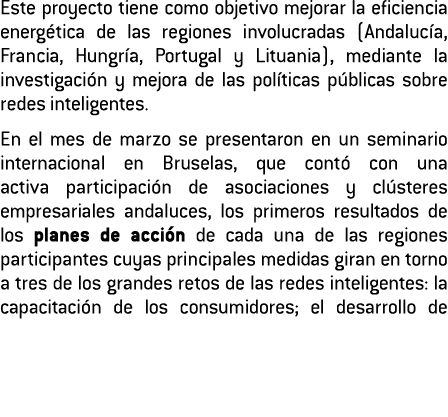 Este proyecto tiene como objetivo mejorar la eficiencia energ tica de las regiones involucradas  Andaluc a  Francia     