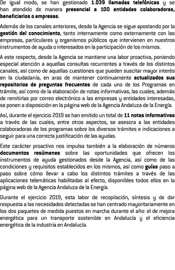 De igual modo  se han gestionado 1 039 llamadas telef nicas y se             han atendido de manera presencial a 100    
