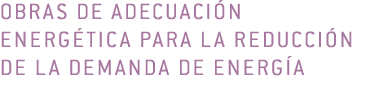 Obras de adecuaci n energ tica para la reducci n de la demanda de energ a