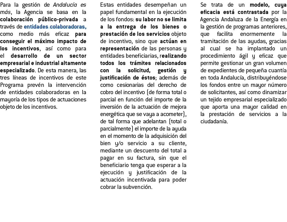 Para la gesti n de Andaluc a es m s  la Agencia se basa en la colaboraci n p blico-privada a trav s de entidades cola   