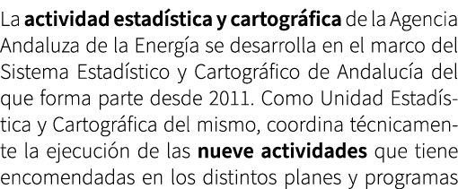La actividad estad stica y cartogr fica de la Agencia Andaluza de la Energ a se desarrolla en el marco del Sistema Es...