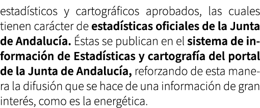 estad sticos y cartogr ficos aprobados, las cuales tienen car cter de estad sticas oficiales de la Junta de Andaluc a...