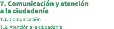 7. Comunicaci n y atenci n a la ciudadan a 7.1. Comunicaci n 7.2. Atenci n a la ciudadan a