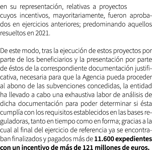 en su representaci n, relativas a proyectos cuyos incentivos, mayoritariamente, fueron aprobados en ejercicios anteri...