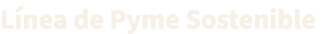 L nea de Pyme Sostenible