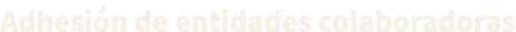 Adhesi n de entidades colaboradoras