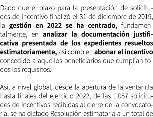 Dado que el plazo para la presentaci n de solicitudes de incentivo finaliz el 31 de diciembre de 2019, la gesti n en...