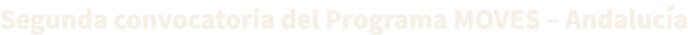 Segunda convocatoria del Programa MOVES – Andaluc a