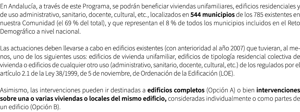 En Andaluc a, a trav s de este Programa, se podr n beneficiar viviendas unifamiliares, edificios residenciales y de u...