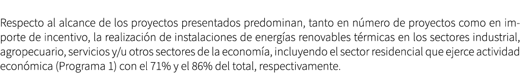 Respecto al alcance de los proyectos presentados predominan, tanto en n mero de proyectos como en importe de incentiv...