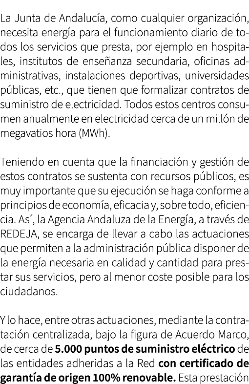 La Junta de Andaluc a, como cualquier organizaci n, necesita energ a para el funcionamiento diario de todos los servi...