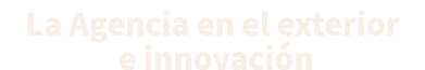 La Agencia en el exterior e innovaci n