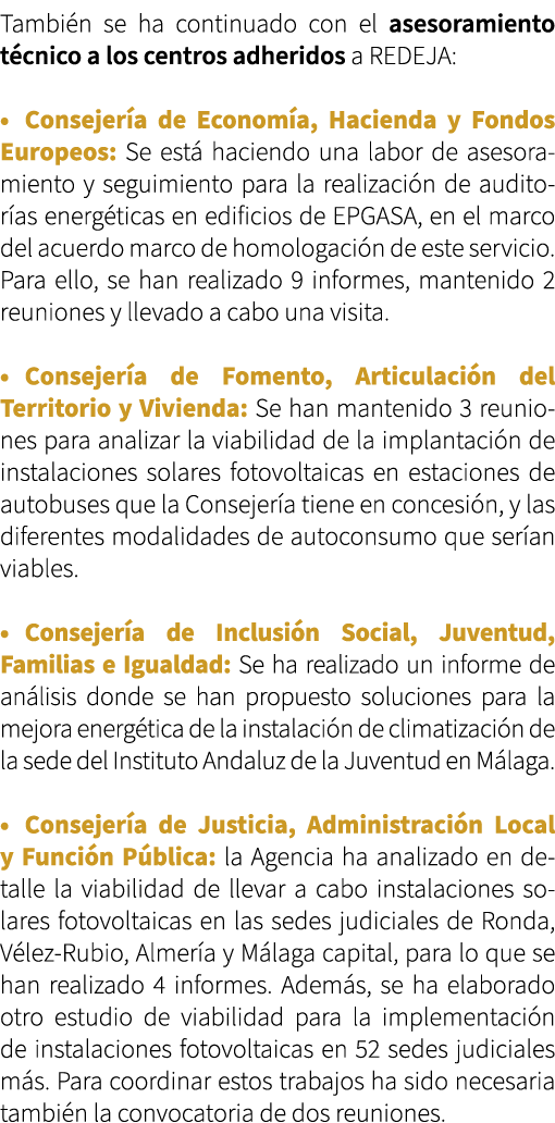 Tambi n se ha continuado con el asesoramiento t cnico a los centros adheridos a REDEJA: • Consejer a de Econom a, Hac...