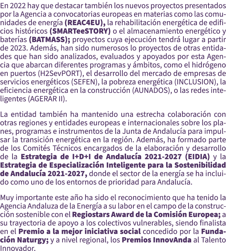 En 2022 hay que destacar tambi n los nuevos proyectos presentados por la Agencia a convocatorias europeas en materias...