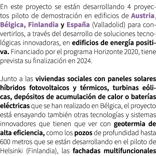En este proyecto se est n desarrollando 4 proyectos piloto de demostraci n en edificios de Austria, B lgica, Finlandi...