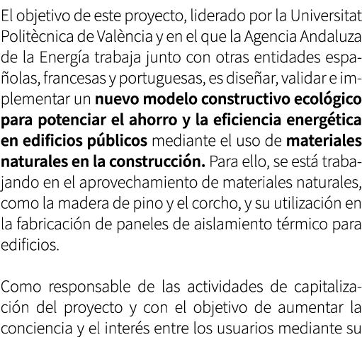 El objetivo de este proyecto, liderado por la Universitat Polit cnica de Val ncia y en el que la Agencia Andaluza de ...