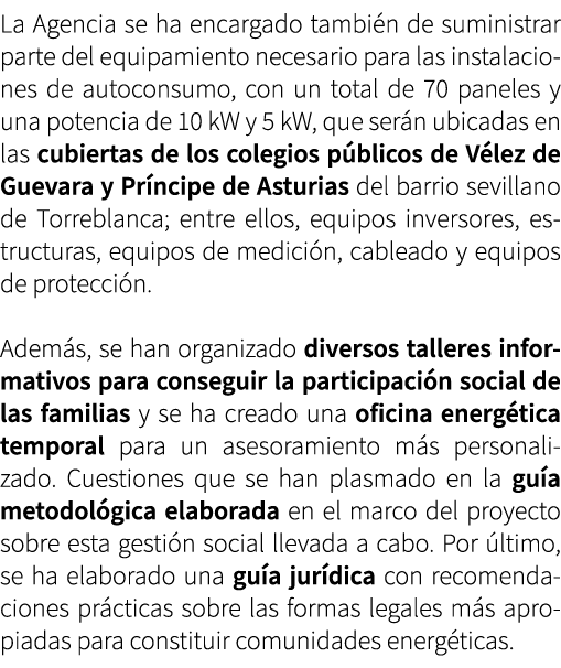 La Agencia se ha encargado tambi n de suministrar parte del equipamiento necesario para las instalaciones de autocons...