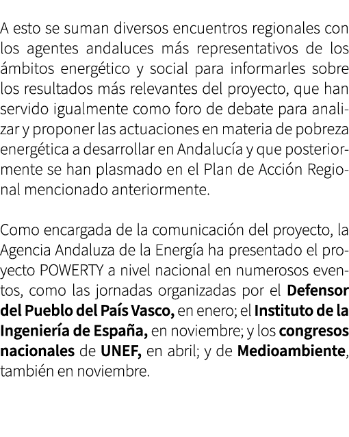 A esto se suman diversos encuentros regionales con los agentes andaluces m s representativos de los mbitos energ tic...