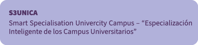 S3UNICA Smart Specialisation Univercity Campus – “Especializaci n Inteligente de los Campus Universitarios”
