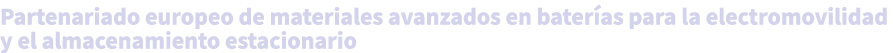 Partenariado europeo de materiales avanzados en bater as para la electromovilidad y el almacenamiento estacionario