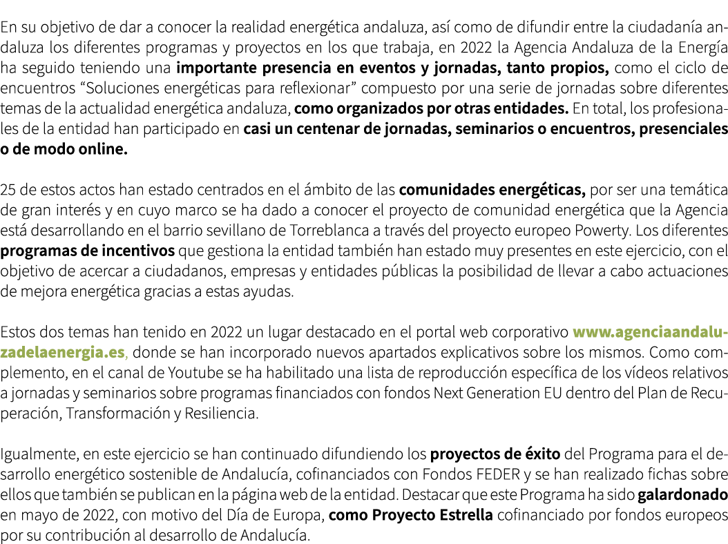 En su objetivo de dar a conocer la realidad energ tica andaluza, as como de difundir entre la ciudadan a andaluza lo...