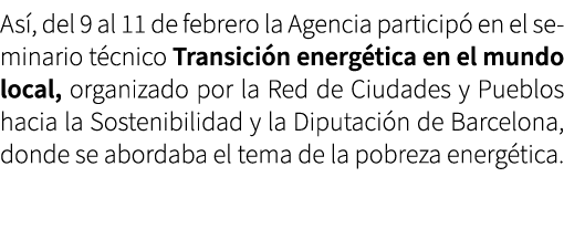 As , del 9 al 11 de febrero la Agencia particip en el seminario t cnico Transici n energ tica en el mundo local, org...