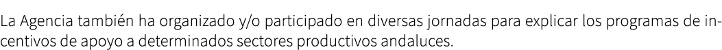 La Agencia tambi n ha organizado y/o participado en diversas jornadas para explicar los programas de incentivos de ap...
