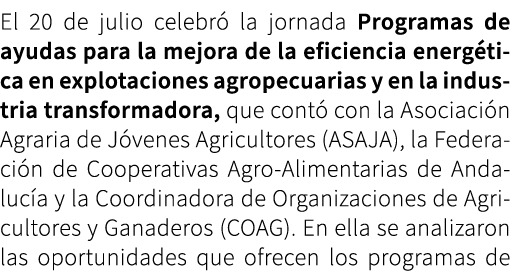 El 20 de julio celebr la jornada Programas de ayudas para la mejora de la eficiencia energ tica en explotaciones agr...