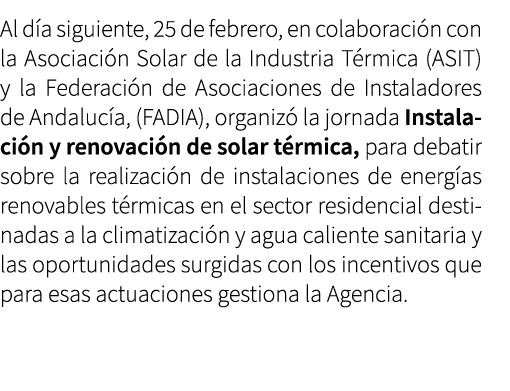 Al d a siguiente, 25 de febrero, en colaboraci n con la Asociaci n Solar de la Industria T rmica (ASIT) y la Federaci...